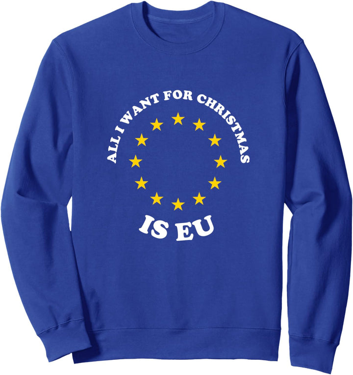 Alles, was ich für Weihnachten will, ist EU - Remaer Brexit Sweatshirt