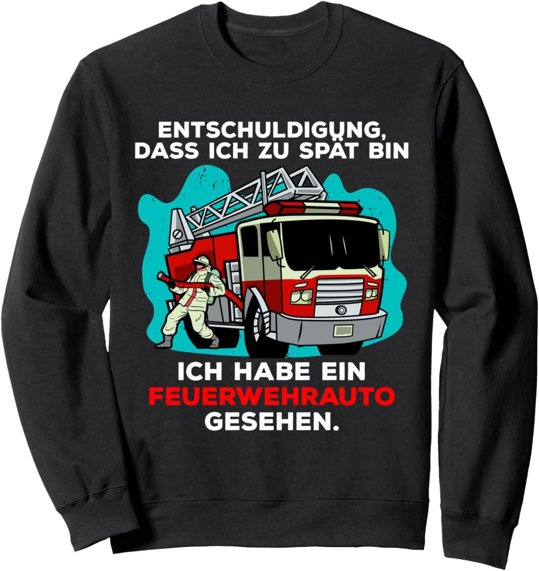 Lustiger Feuerwehr Spruch mit Löschfahrzeug Feuerwehrauto Sweatshirt