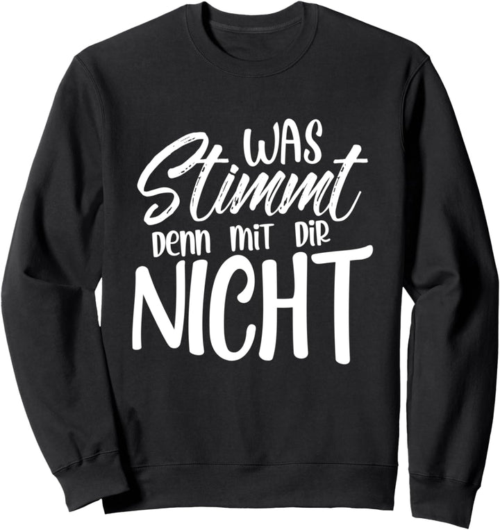 Was stimmt denn mit dir nicht Sweatshirt