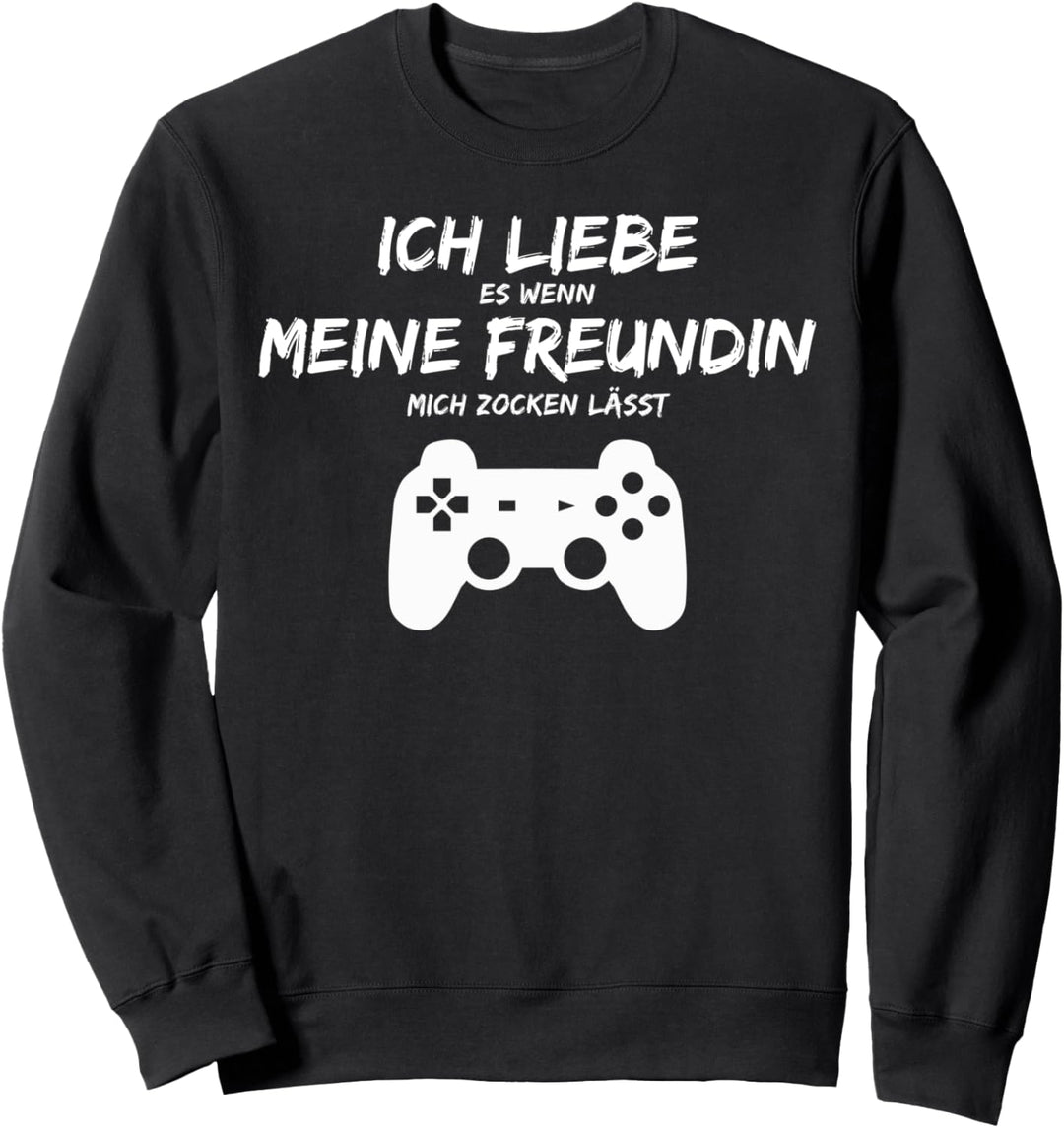 Ich Liebe Es Wenn Meine Freundin Mich Zocken Lässt Sweatshirt