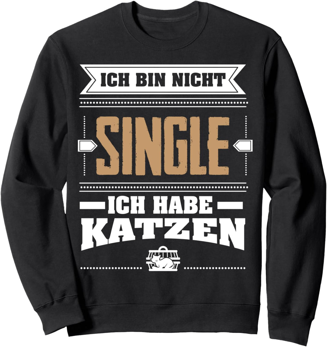 Ich bin nicht Single ich habe Katzen Sweatshirt