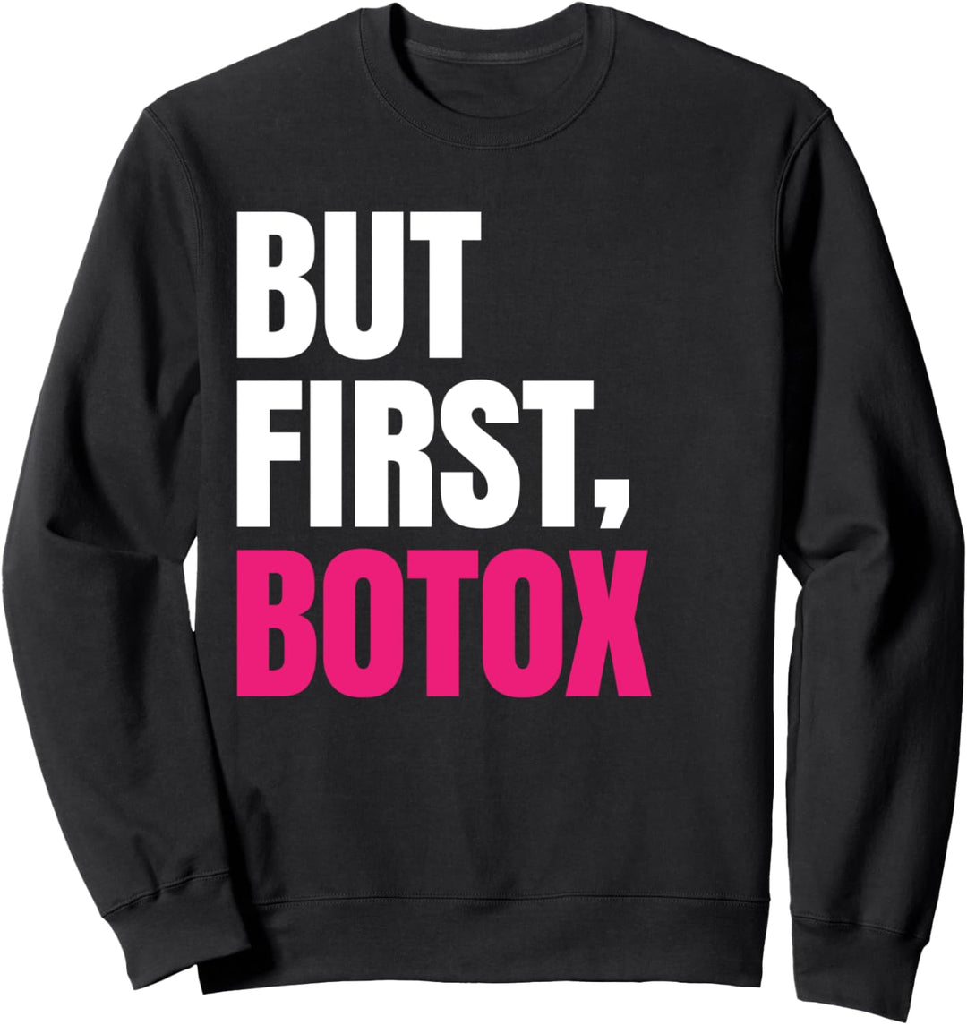 But first botox - Lustiges Frauen Sweatshirt