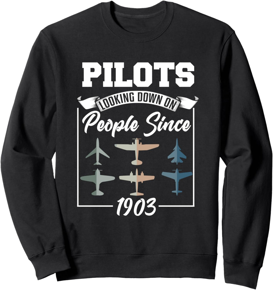 Pilots Looking Down On People Since 1903 Flugzeug Pilot Sweatshirt