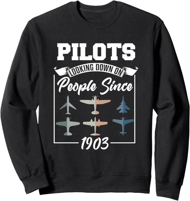 Pilots Looking Down On People Since 1903 Flugzeug Pilot Sweatshirt