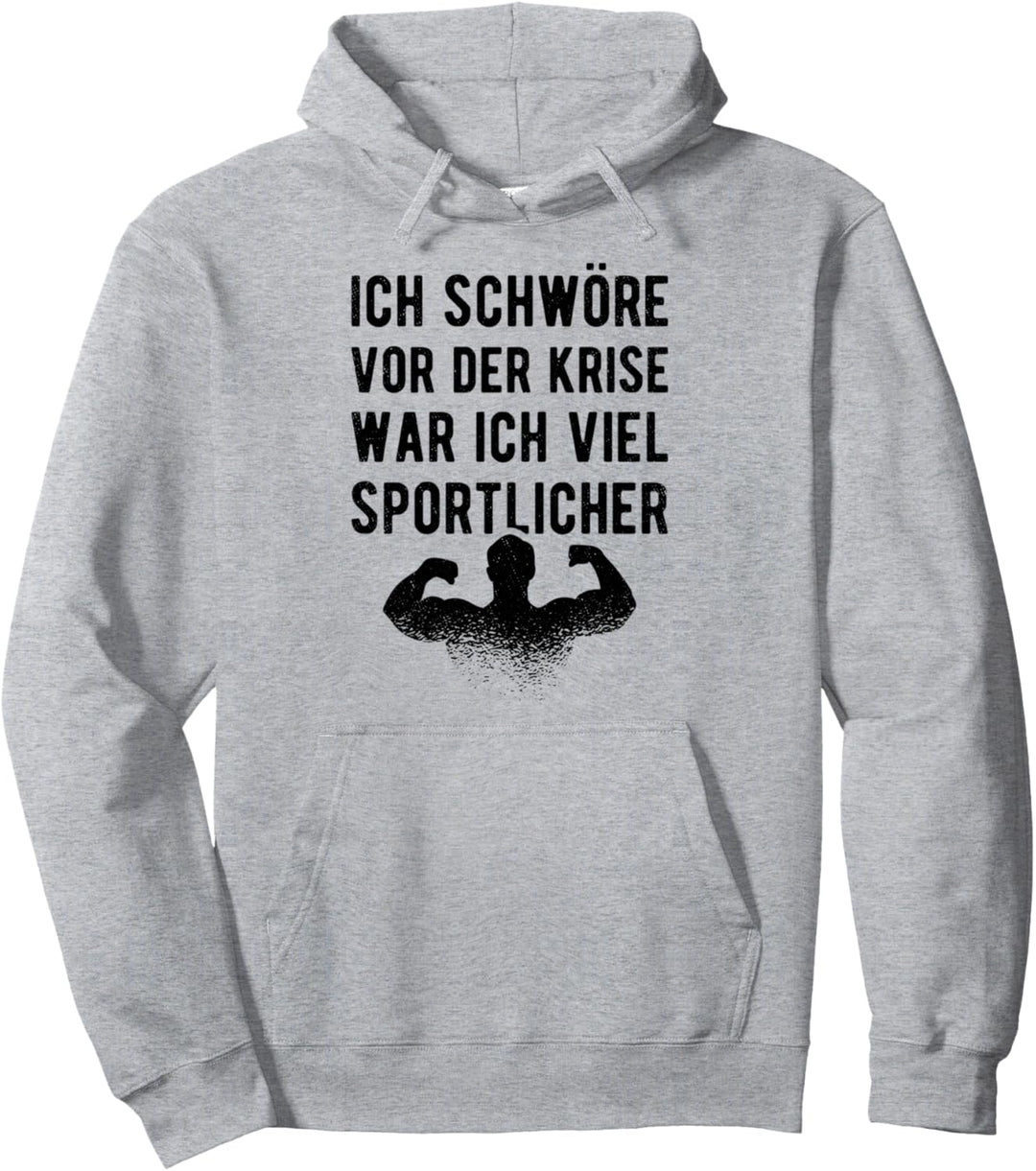 Ich Schwör Vor Der Krise War Ich Sportlicher Gym Fitness Pullover Hoodie