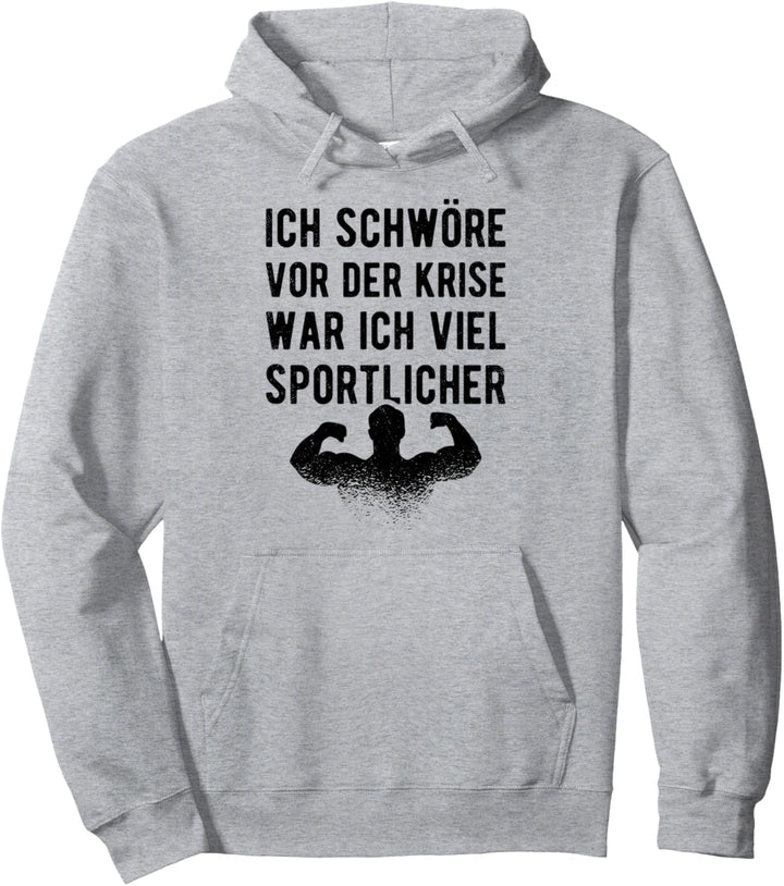 Ich Schwör Vor Der Krise War Ich Sportlicher Gym Fitness Pullover Hoodie
