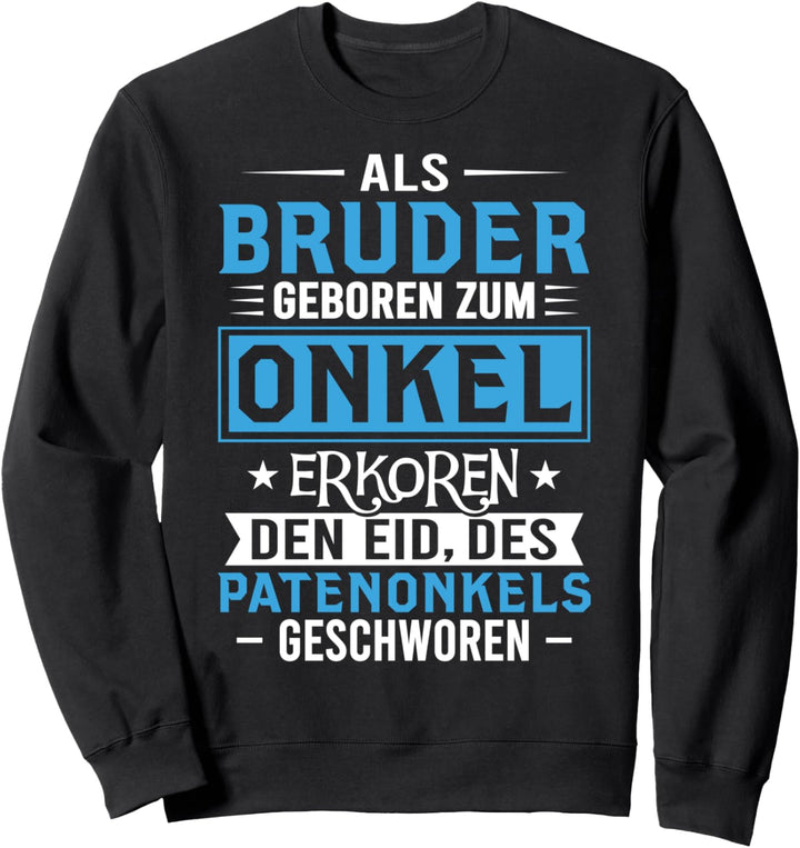 Als Bruder geboren zum Onkel erkoren den Eid des Patenonkel Sweatshirt