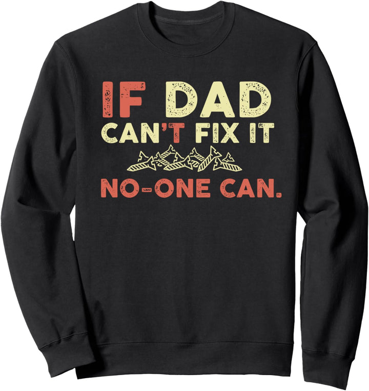 If Dad Can't Fix It No One Can Funny Father Gifts Vintage Sweatshirt