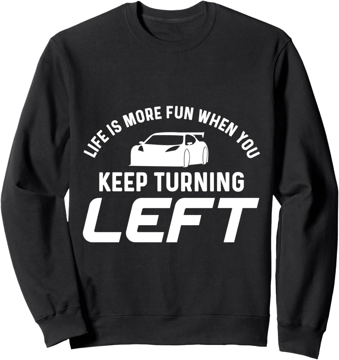 Das Leben macht mehr Spass, wenn Sie weiter nach links Sweatshirt