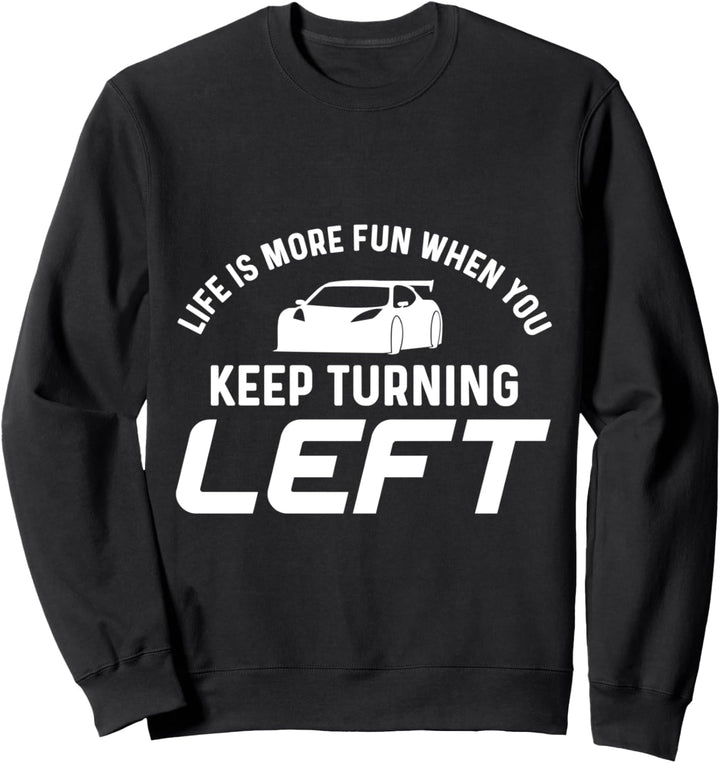 Das Leben macht mehr Spass, wenn Sie weiter nach links Sweatshirt