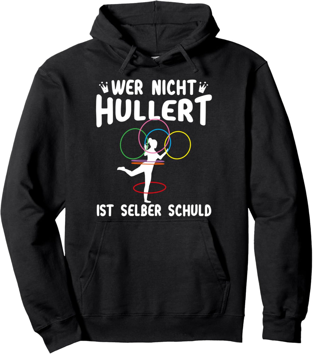 Wer Nicht Hullert Ist Selber Schuld Hullern Hula Hoo Spruch Pullover Hoodie