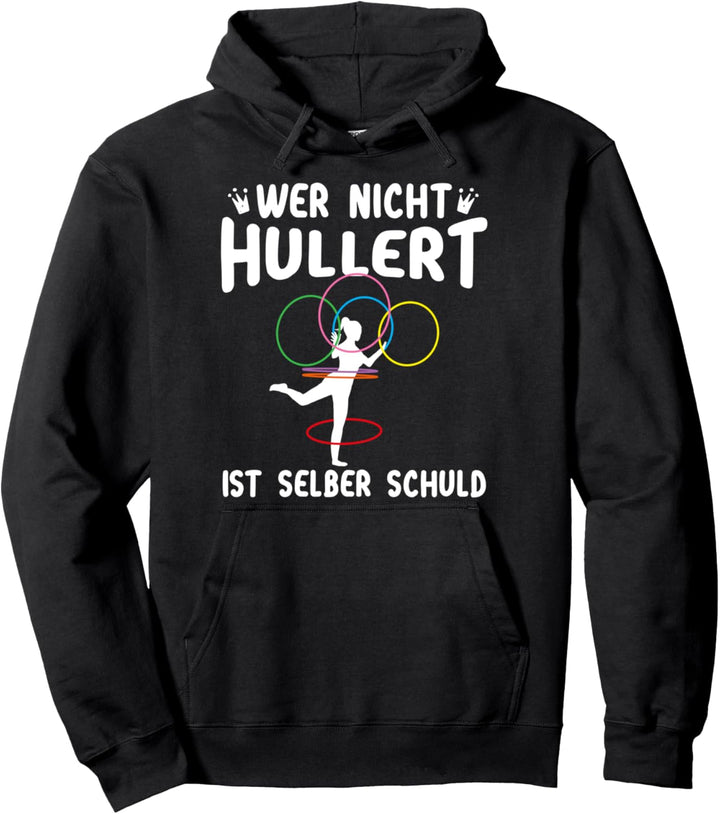 Wer Nicht Hullert Ist Selber Schuld Hullern Hula Hoo Spruch Pullover Hoodie
