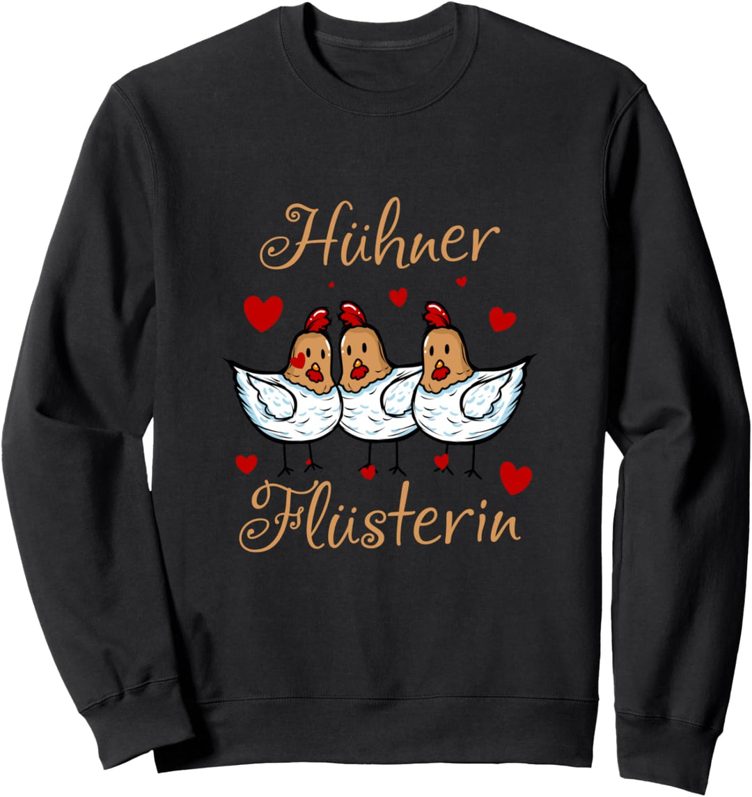 Hühner Flüsterin Huhn Hahn lustig Bauer Landwirt Hähnchen Sweatshirt