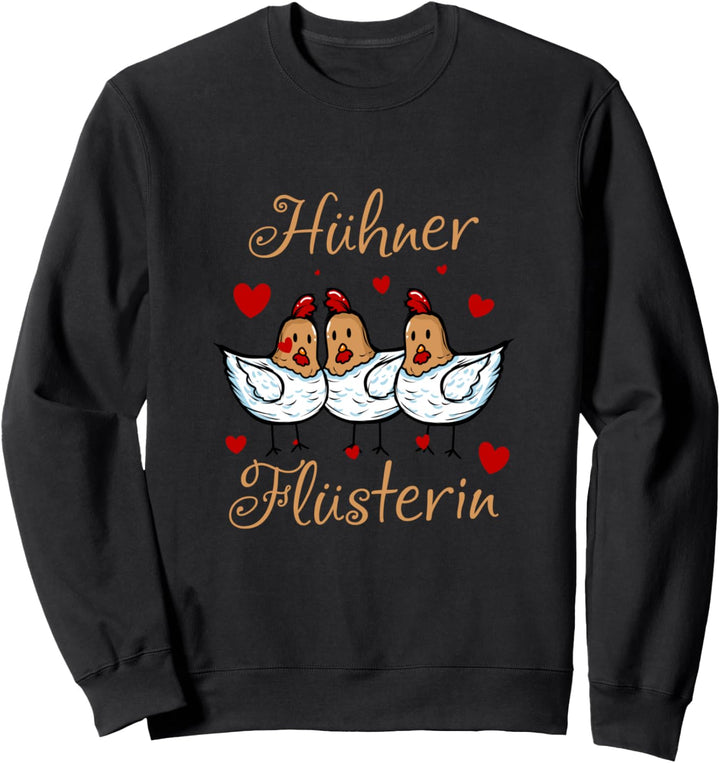 Hühner Flüsterin Huhn Hahn lustig Bauer Landwirt Hähnchen Sweatshirt