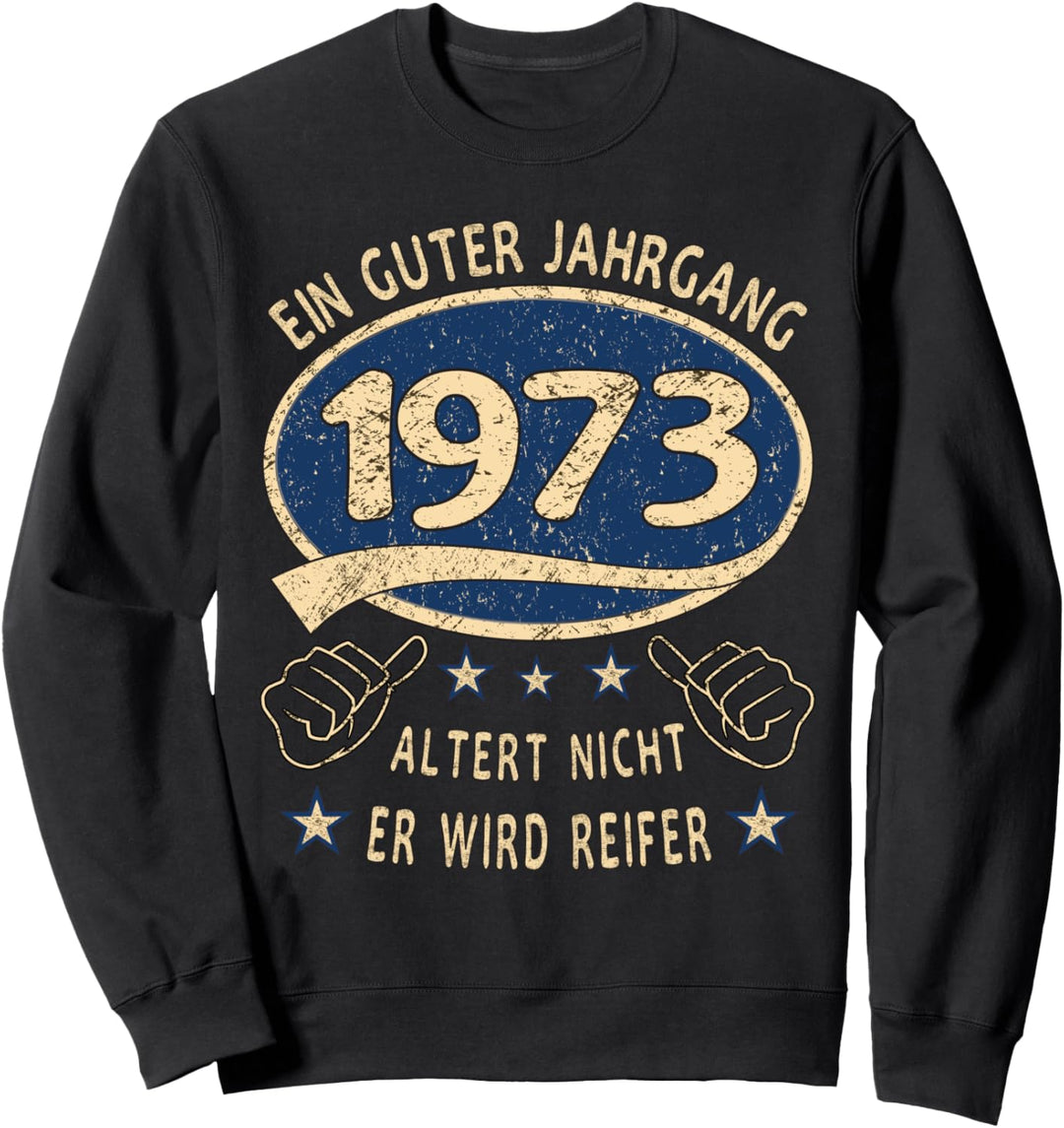50. Geburtstag 1973 Ein guter Jahrgang 50 er Geburtstag Sweatshirt