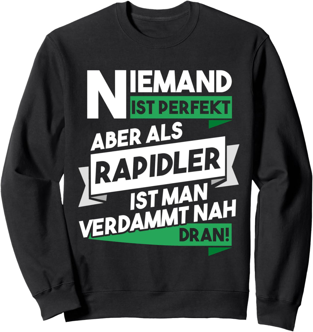 Niemand ist perfekt aber als Rapidler nah dran Geschenk Sweatshirt