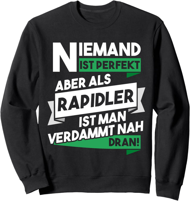 Niemand ist perfekt aber als Rapidler nah dran Geschenk Sweatshirt