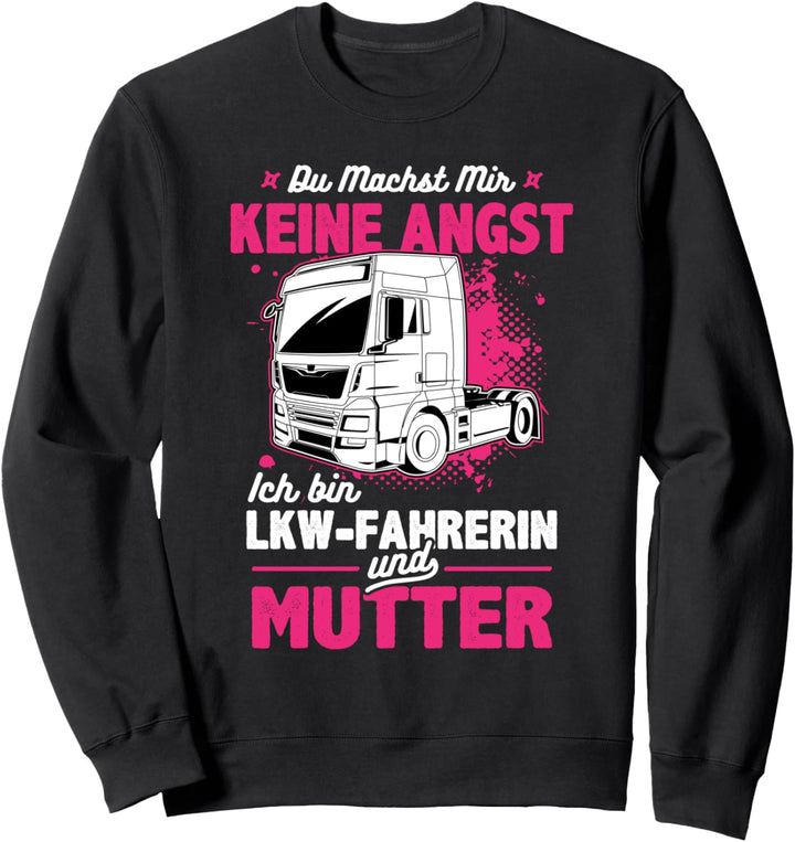 Keine Angst LKW-Fahrerin und Mutter - Truckerin & Mama Sweatshirt