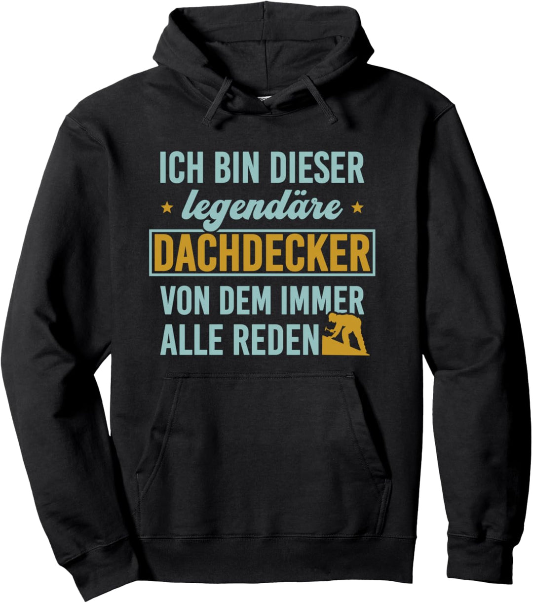 Handwerker Spruch - Ich bin dieser legendäre Dachdecker Pullover Hoodie