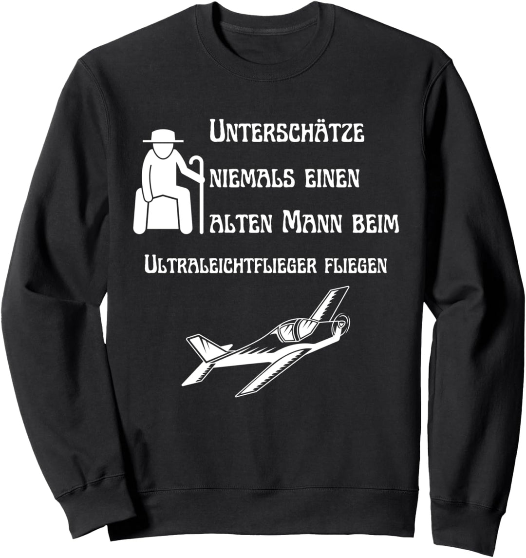 Unterschätze niemals einen alten Mann Ultraleichtflieger Sweatshirt