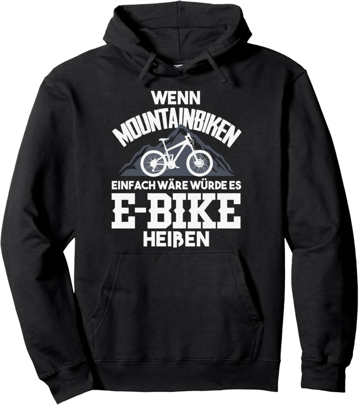 Wenn Mountainbiken Einfach Wäre Würde Es E-Bike Heissen Sport Pullover Hoodie