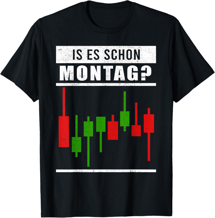 Ist es schon Montag? Lustiger Trader Trading Spruch Aktien T-Shirt