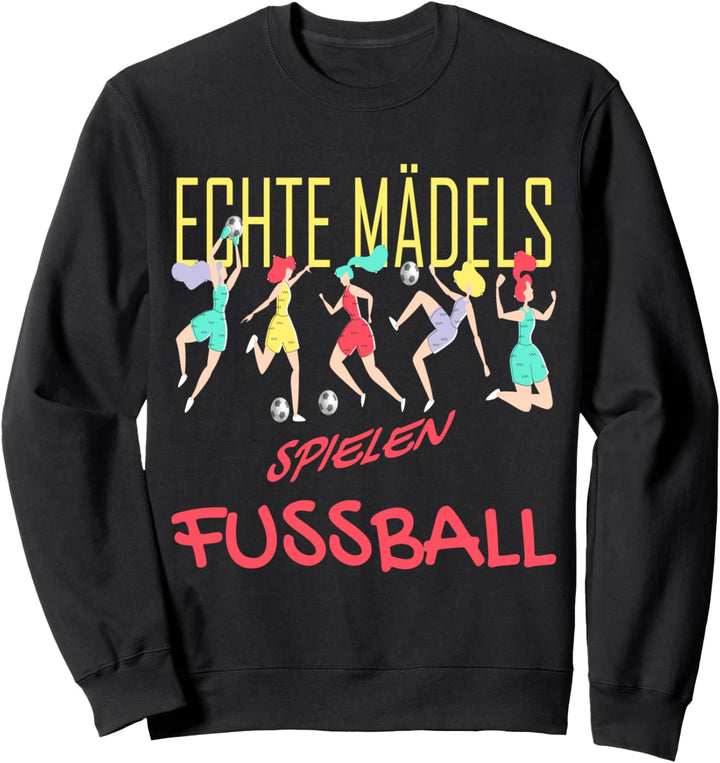 Echte Mädels Spielen Fussball Mädchen Fussball Frauen Damen Sweatshirt