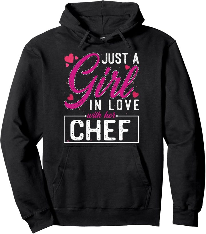 Just a Girl in Love with Her Chef - Funny Chef's Wife Pullover Hoodie