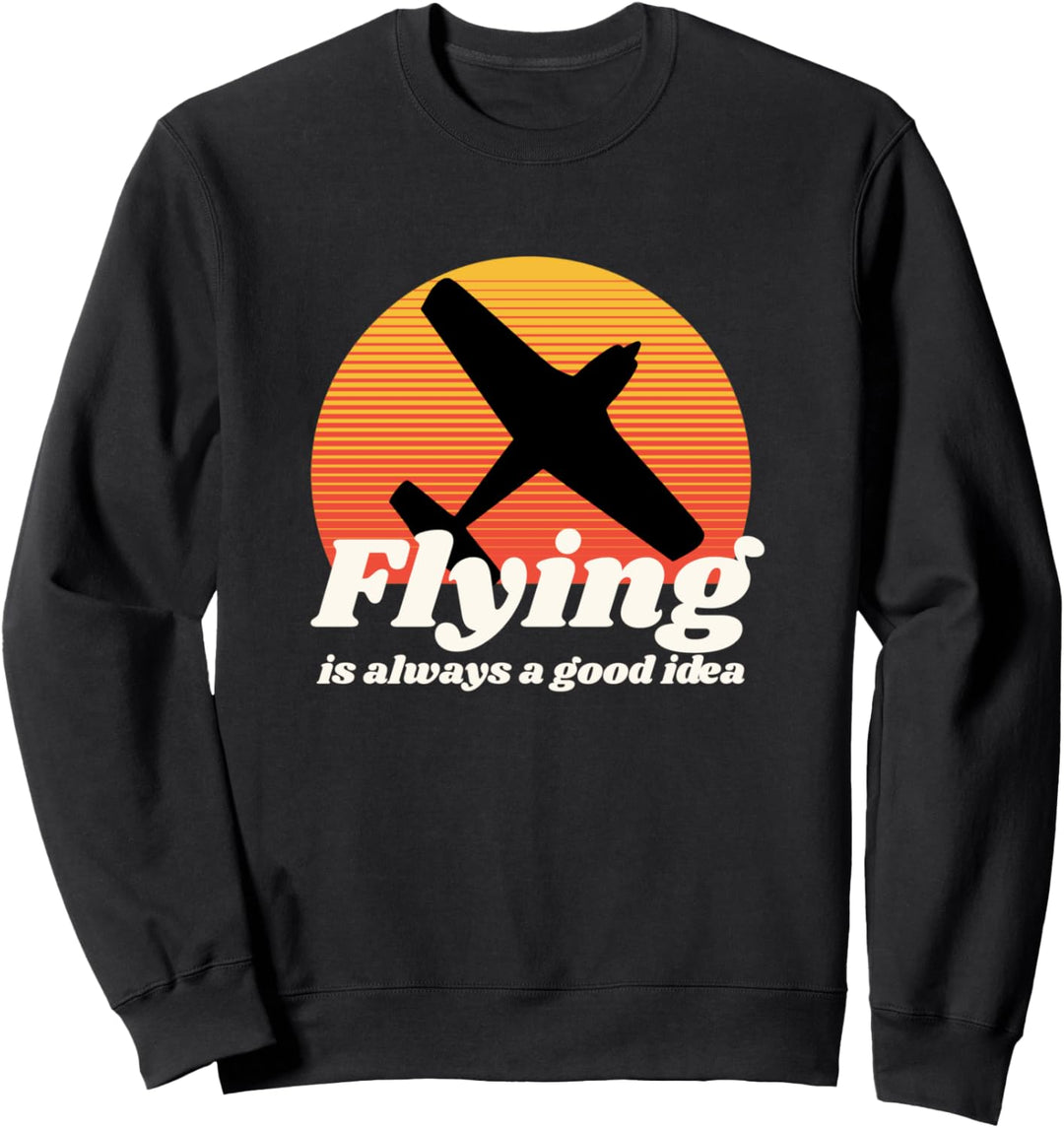 Flying Is Always Good Idea Aviation Retro Sunset Plane Pilot Sweatshirt
