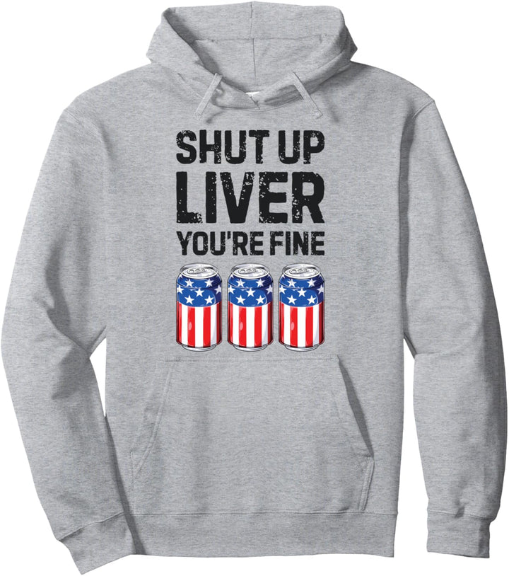 Beer 4th Of July Shut Up Liver You're Fine Men Women Vintage Pullover Hoodie