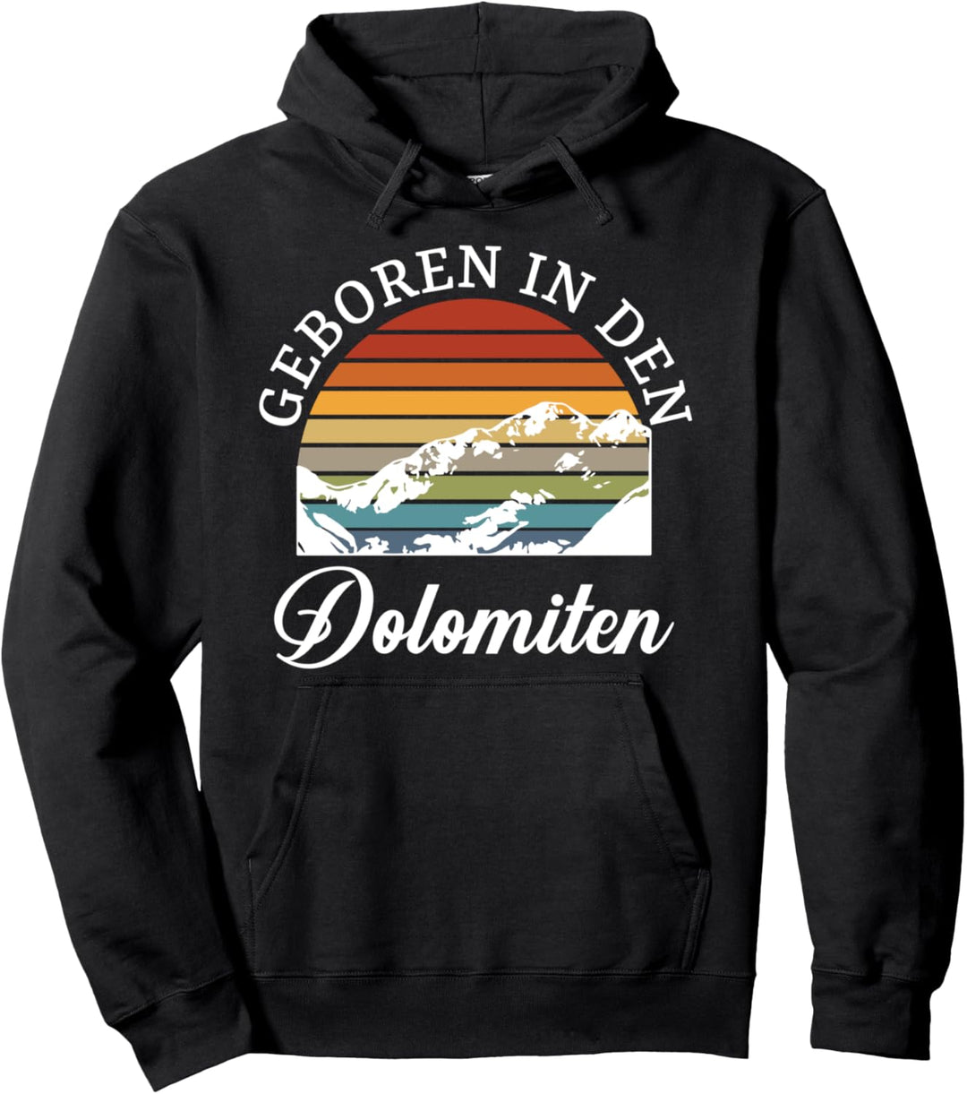 Geboren In Den Dolomiten Gebürtiger Südtirol Pullover Hoodie