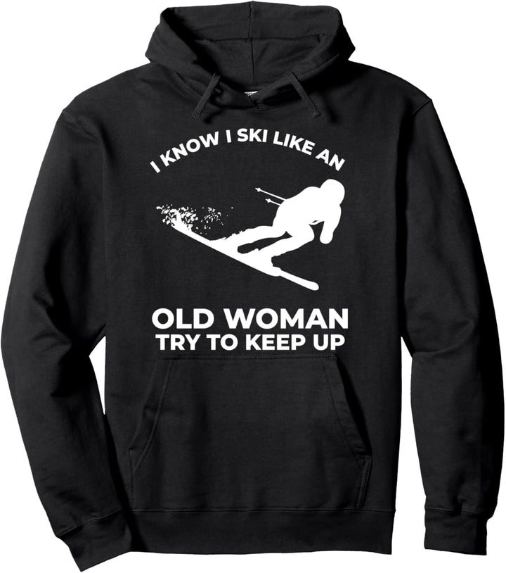 Skifahren Geschenk Frauen Lustig wissen Ski wie alte Frau Pullover Hoodie