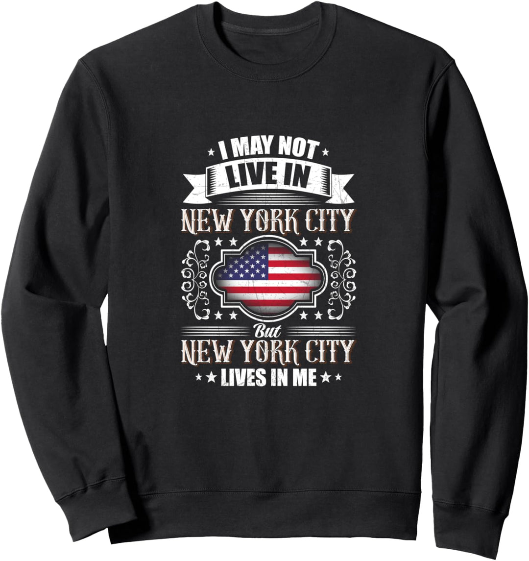 Ich lebe nicht in New York City, aber New York lebt in mir Sweatshirt