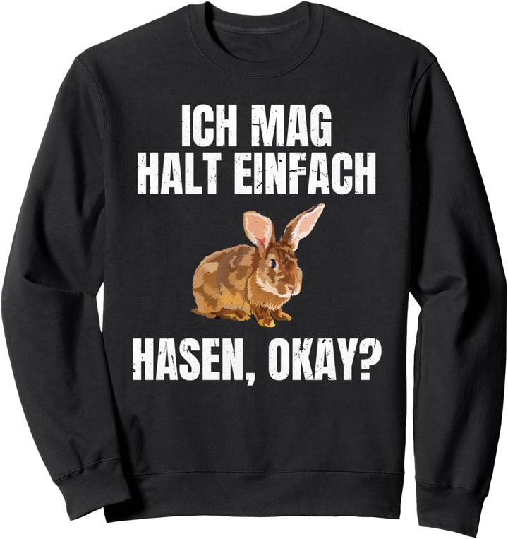 Ich Mag Halt Einfach Hasen, Okay Sweatshirt