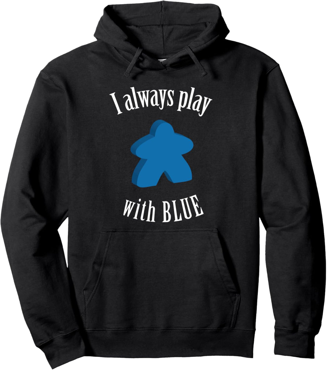 I Always Play With Blue Meeple Brettspiel Pullover Hoodie