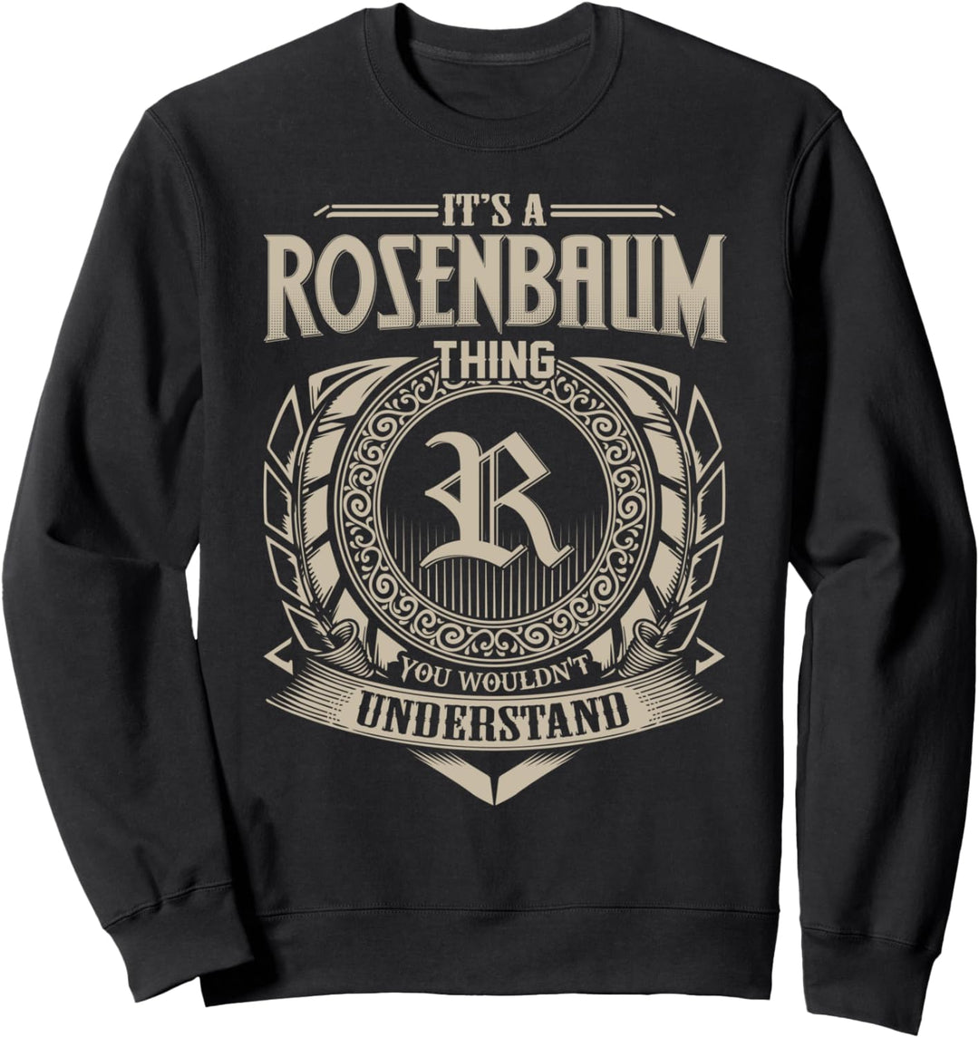 Es ist eine ROSENBAUM-Sache, die Sie nicht verstehen würden. Name Vintage Sweatshirt