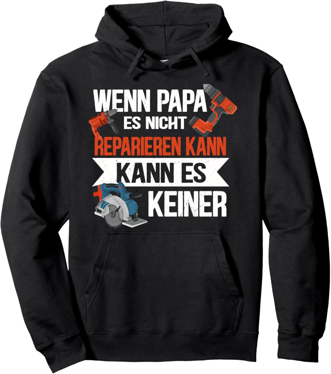 Wenn Papa es nicht reparieren kann kann es keiner Pullover Hoodie