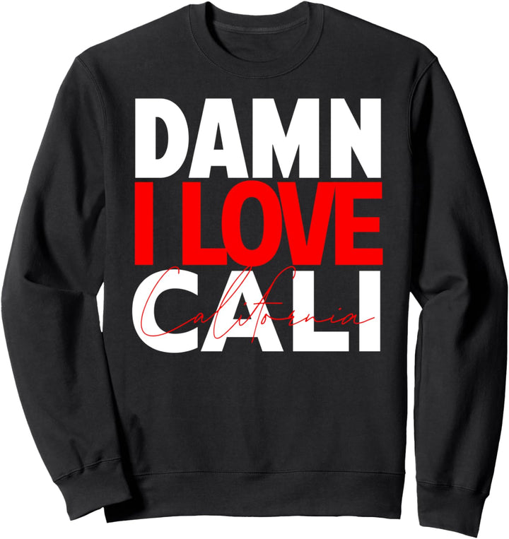 Damn I Love Cali California graphics style Sweatshirt