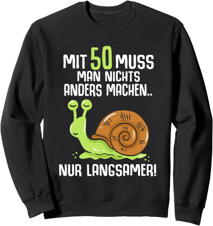 50. Geburtstag Spruch über Alter zum 50. für Männer und Frau Sweatshirt