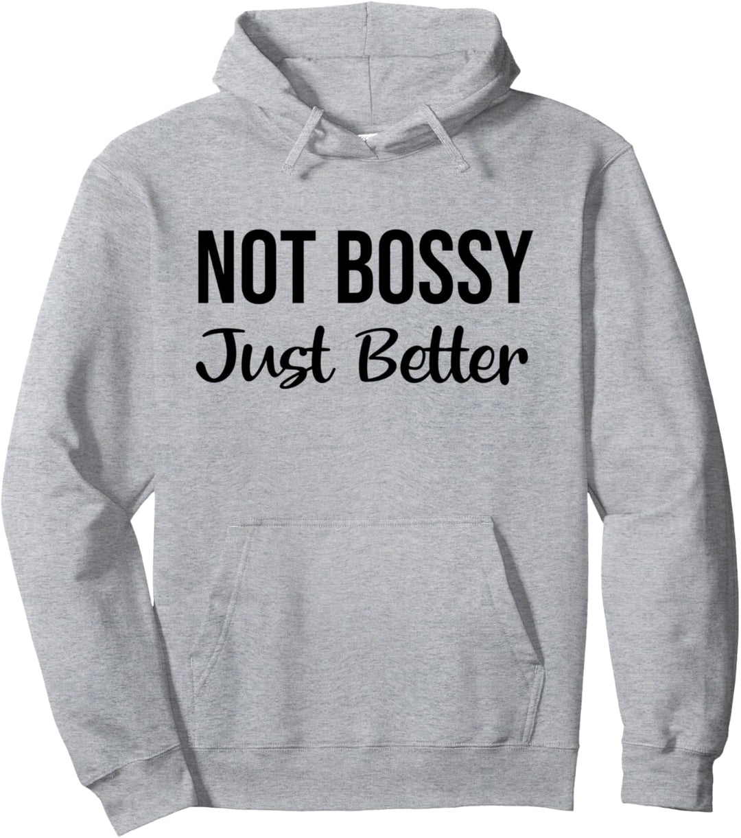 Not Bossy Just Better Shirt,Im Not Bossy I Am The Boss Funny Pullover Hoodie