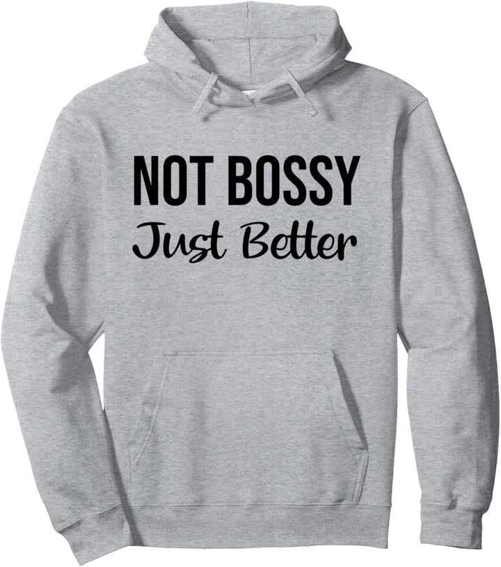 Not Bossy Just Better Shirt,Im Not Bossy I Am The Boss Funny Pullover Hoodie