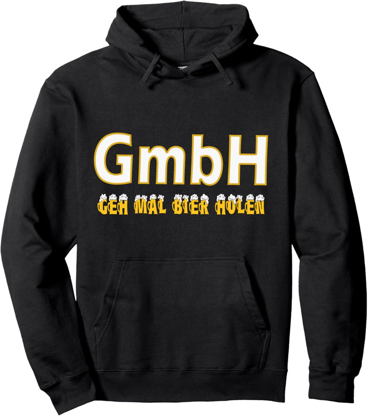 GmbH Geh Mal Bier Holen Bierkrug Biergarten Party Saufen Pullover Hoodie