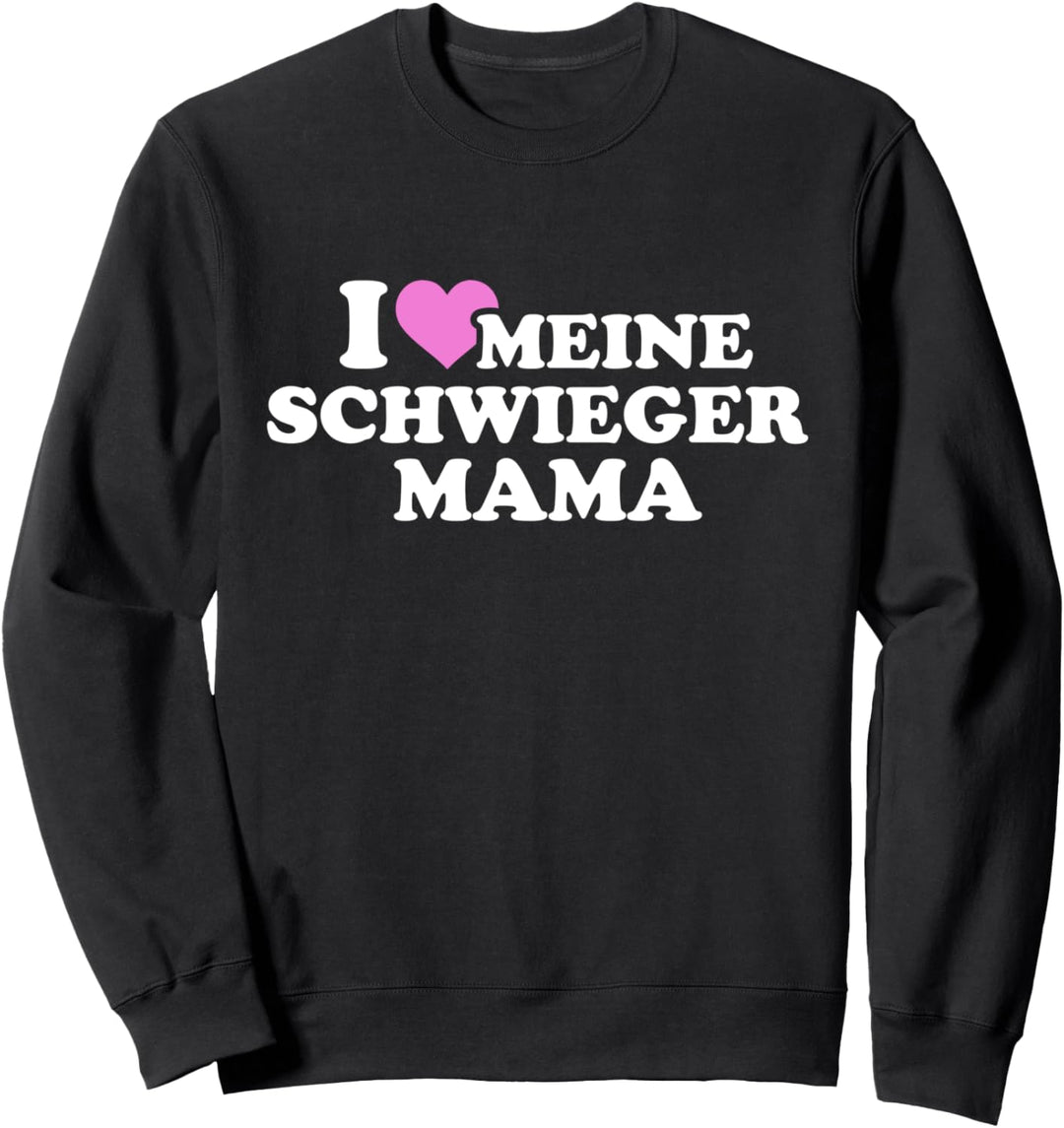Ich liebe meine Schwiegermutter Sweatshirt