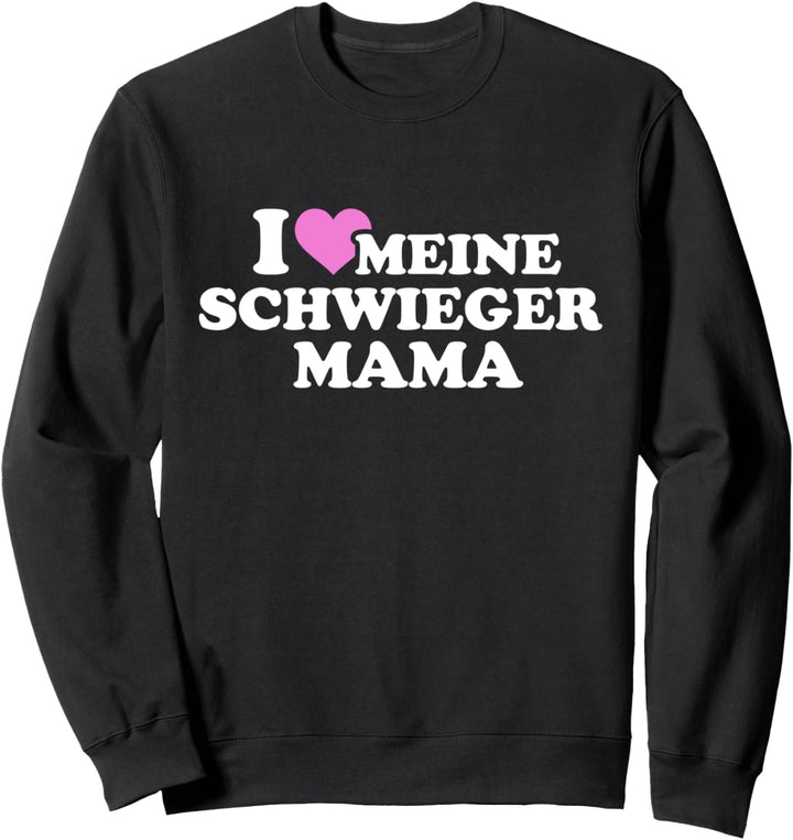 Ich liebe meine Schwiegermutter Sweatshirt