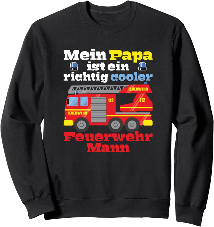 Mein Papa ist ein richtig cooler Feuerwehrmann Sweatshirt