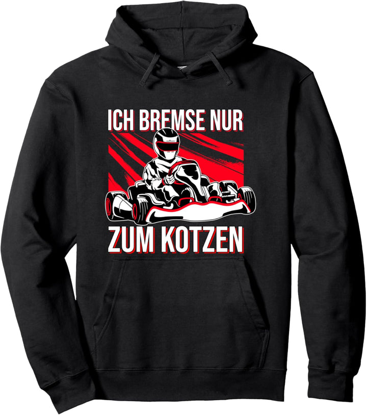 Ich bremse nur zum Kotzen Gokart Kartfahrer Pullover Hoodie
