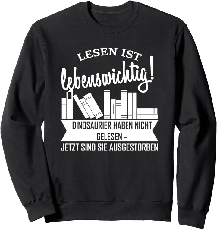 Bücher lesen ist lebenswichtig - Buch Sweatshirt