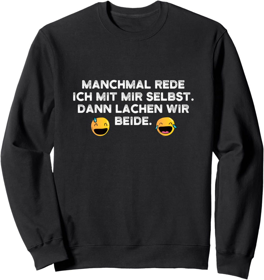 Ich rede mit mir selbst Sarkasmus Spruch Sarkastisch fun Sweatshirt