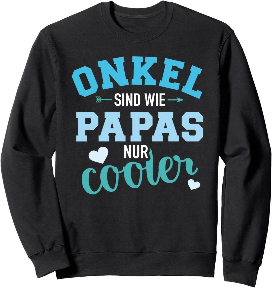 Onkel sind wie Papas nur cooler Sweatshirt