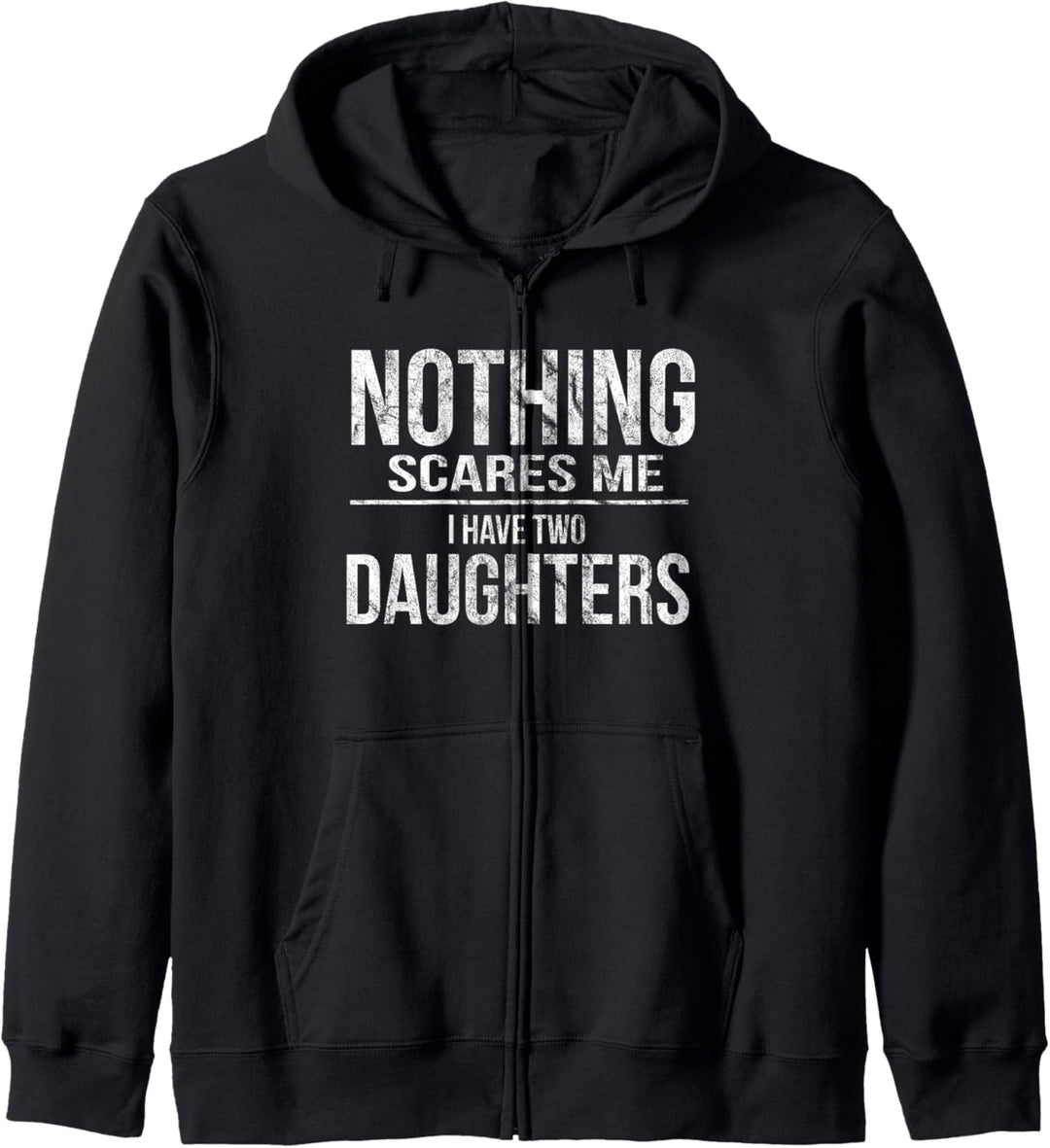 Nothing Scares Me I Have Two Daughters | Zwei Töchter Eltern Kapuzenjacke